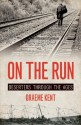 On the Run: Deserters through the Ages - Graeme Kent