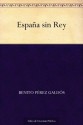 Espana Sin Rey - Benito Pérez Galdós