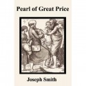 Pearl of Great Price - Joseph Smith Jr., The Church of Jesus Christ of Latter-day Saints