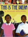 This Is the Dream - Diane Z. Shore, James E. Ransome, James Ransome, Jessica Alexander