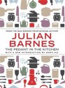 The Pedant in the Kitchen - Julian Barnes