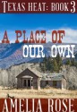 A Place Of Our Own (Contemporary Cowboy Romance) (Texas Heat series: Book 3, Jim and Maddies story) - Amelia Rose, Cowboy Romance