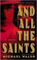 And All the Saints - Michael Walsh