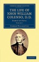 The Life of John William Colenso, D.D. - Volume 1 - George William Cox