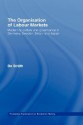 The Organisation of Labour Markets: Modernity, Culture, and Governance in Germany, Sweden, Britain, and Japan - Bo Strath