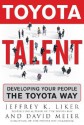 Toyota Talent: Developing Your People the Toyota Way - Jeffrey K. Liker, David P. Meier