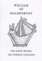 Kings Before the Norman Conquest - William of Malmesbury, Joseph Stevenson, Joseph Stephenson