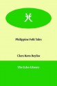 Philippine Folk Tales - Clara Kern Bayliss