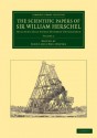 The Scientific Papers of Sir William Herschel: Volume 2: Including Early Papers Hitherto Unpublished - William Herschel, John Louis Emil Dreyer