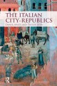 The Italian City Republics - Daniel Waley, Trevor Dean