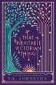 That Inevitable Victorian Thing - E.K. Johnston