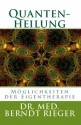 Quantenheilung. Möglichkeiten der Eigentherapie (German Edition) - Berndt Rieger