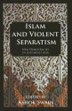 Islam and Violent Separatism: New Democracies in Southeast Asia - Ashok Swain