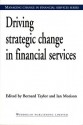 Driving strategic change in financial services - Bernard W. Taylor III, Ian Morrison