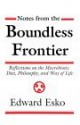 Notes from the Boundless Frontier: Reflections on the Macrobiotic Diet, Philosophy, and Way.. - Edward Esko