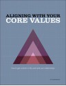 Aligning With Your Core Values - How to Get Unstuck in Life, Work, and Your Relationships - Tim Brownson, Naomi Niles