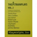 theAtrainplays, Vol. 2 - Craig Pospisil, Timothy Braun, Debra Castellano, Gary Garrison, Michael Lazan, David Riedy, Erica Silberman, Stephen O'Rourke