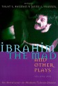 Ibrahim the Mad and Other Plays: An Anthology of Modern Turkish Drama, Volume One - Talat S. Halman