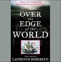 Over The Edge Of The World - Laurence Bergreen