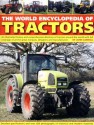 The World Encyclopedia of Tractors: An Illustrated History and Comprehensive Directory of Tractors Around the World with Full Coverage of All the Grea - John Carroll