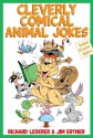 Cleverly Comical Animal Jokes - Richard Lederer, Jim Ertner