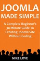 JOOMLA MADE SIMPLE 2016: A Complete Beginner's 30 Minute Guide To Creating Joomla Site Without Coding - Mike Love