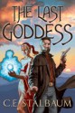 The Last Goddess - C.E. Stalbaum