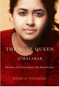 The Love Queen of Malabar: Memoir of a Friendship with Kamala Das - Merrily Weisbord