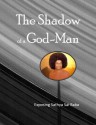 The Shadow of a God-Man: Exposing Sathya Sai Baba, India's Most Famous Guru - David Lane