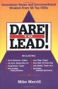 Dare to Lead: Uncommon Sense and Unconventional Wisdom from 50 Top CEOs - Mike Merrill