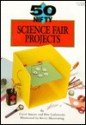 50 Nifty Science Fair Projects - Carol J. Amato, Eric Ladizinsky