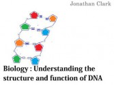 Biology: Understanding the Structure and Function of DNA - Jonathan Clark