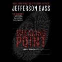 The Breaking Point (Body Farm Novels, Book 9) - Jefferson Bass