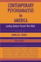 Contemporary Psychoanalysis in America: Leading Analysts Present Their Work - Arnold M. Cooper