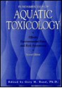 Fundamentals of Aquatic Toxicology: Effects, Environmental Fate and Risk Assessment - Rand