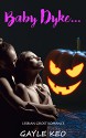 Lesbian Romance: Baby Dyke (Lesbian Bisexual Gay Urban Interracial Provocative Love Ghost Romance) (Contemporary Fantasy Comedy Mystery Seduced New Adult and Collage Paranormal Short Stories) - Gayle Keo