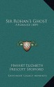 Sir Rohan's Ghost: A Romance (1859) - Harriet Prescott Spofford