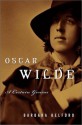 Oscar Wilde: A Certain Genius - Barbara Belford