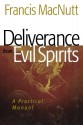 Deliverance from Evil Spirits: A Practical Manual - Francis MacNutt