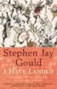 I Have Landed: Splashes and Reflections in Natural History - Stephen Jay Gould