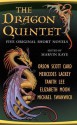 The Dragon Quintet - Orson Scott Card, Tanith Lee, Marvin Kaye, Michael Swanwick, Mercedes Lackey, Elizabeth Moon