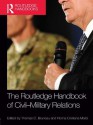 The Routledge Handbook of Civil-Military Relations - Thomas C. Bruneau, Florina Cristiana Matei