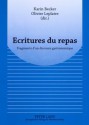 Ecritures Du Repas: Fragments D'Un Discours Gastronomique - Karin Becker