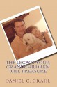 The Legacy Your Grandchildren Will Treasure - Daniel C. Grahl, Kathy Ide