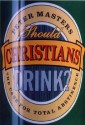 Should Christians Drink?: The Case for Total Abstinence - Peter Masters