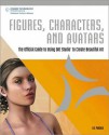 Figures, Characters and Avatars: The Official Guide to Using DAZ Studio to Create Beautiful Art - Les Pardew