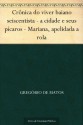 Crônica do viver baiano seiscentista - a cidade e seus pícaros - Mariana apelidada a rola (Portuguese Edition) - Conde Nast