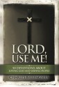 Lord, Use Me: 50 Devotions About Loving God and Serving People - Charles Billingsley