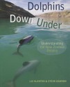 Dolphins Down Under: Understanding the New Zealand Dolphin - Steve Dawson, Liz Slooten