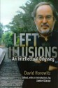 Left Illusions: An Intellectual Odyssey - David Horowitz